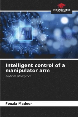 bokomslag Intelligent control of a manipulator arm
