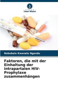 bokomslag Faktoren, die mit der Einhaltung der intrapartalen HIV-Prophylaxe zusammenhängen