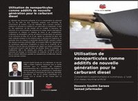 bokomslag Utilisation de nanoparticules comme additifs de nouvelle génération pour le carburant diesel