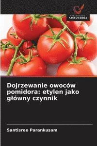 bokomslag Dojrzewanie owoców pomidora: etylen jako glówny czynnik
