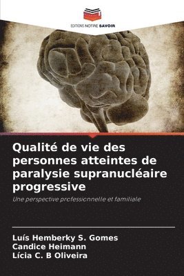 Luís Hemberky S Gomes, Candice Heimann, Lícia C B Oliveira, Luís Hemberky S. Gomes, Lícia C. B Oliveira - Qualité de vie des personnes atteintes de paralysie supranucléaire progressive, Häftad