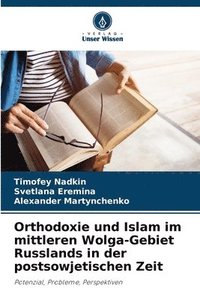 bokomslag Orthodoxie und Islam im mittleren Wolga-Gebiet Russlands in der postsowjetischen Zeit