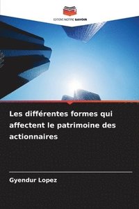 bokomslag Les différentes formes qui affectent le patrimoine des actionnaires