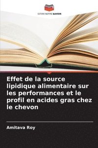 bokomslag Effet de la source lipidique alimentaire sur les performances et le profil en acides gras chez le chevon