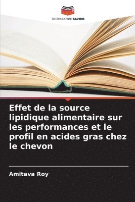 bokomslag Effet de la source lipidique alimentaire sur les performances et le profil en acides gras chez le chevon