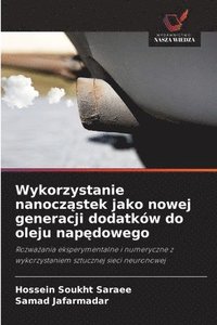 bokomslag Wykorzystanie nanocz?stek jako nowej generacji dodatków do oleju nap?dowego