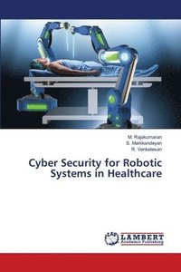 bokomslag Cyber Security for Robotic Systems in Healthcare