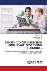 bokomslag Kidney Cancer Detection Using Image Processing Techniques