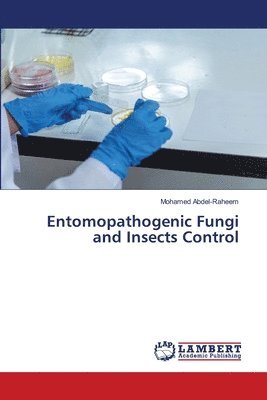 Mohamed Abdel-Raheem - Entomopathogenic Fungi and Insects Control, Häftad