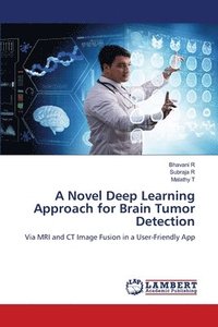 bokomslag A Novel Deep Learning Approach for Brain Tumor Detection