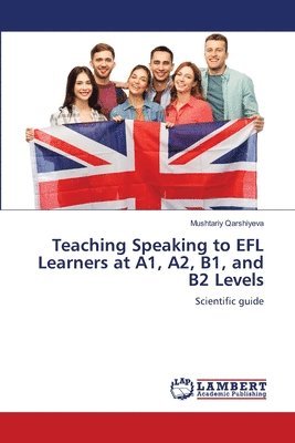 Teaching Speaking to EFL Learners at A1, A2, B1, and B2 Levels
