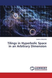 bokomslag Tilings in Hyperbolic Space in an Arbitrary Dimension