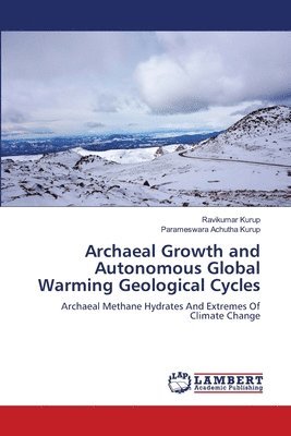 bokomslag Archaeal Growth and Autonomous Global Warming Geological Cycles