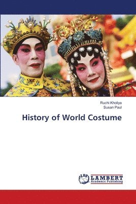 Ruchi Kholiya, Susan Paul - History of World Costume, Häftad