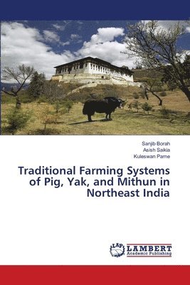 bokomslag Traditional Farming Systems of Pig, Yak, and Mithun in Northeast India