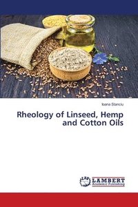 bokomslag Rheology of Linseed, Hemp and Cotton Oils