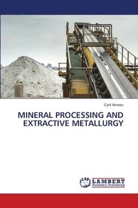 bokomslag Mineral Processing and Extractive Metallurgy