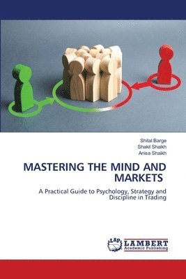 Shital Barge, Shakil Shaikh, Anisa Shaikh - Mastering the Mind and Markets, Häftad