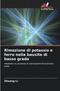 bokomslag Rimozione di potassio e ferro nella bauxite di basso grado