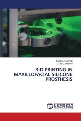 bokomslag 3-D Printing in Maxillofacial Silicone Prosthesis