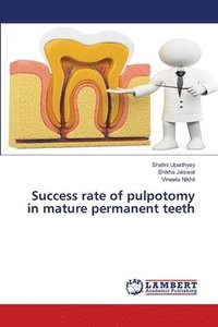 bokomslag Success rate of pulpotomy in mature permanent teeth