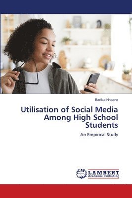 bokomslag Utilisation of Social Media Among High School Students