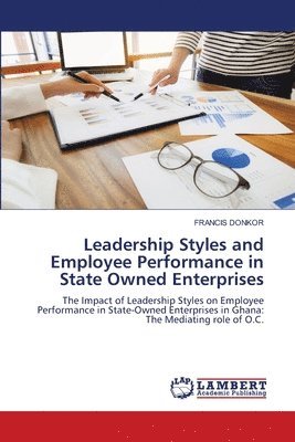 bokomslag Leadership Styles and Employee Performance in State Owned Enterprises