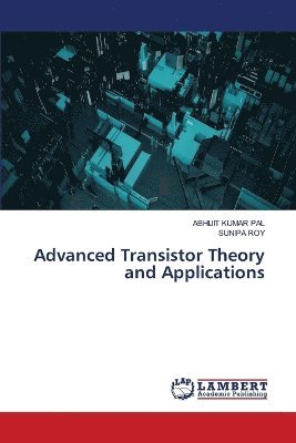 bokomslag Advanced Transistor Theory and Applications