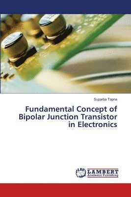 bokomslag Fundamental Concept of Bipolar Junction Transistor in Electronics