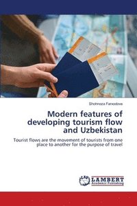 bokomslag Modern features of developing tourism flow and Uzbekistan