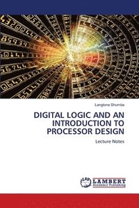 bokomslag Digital Logic and an Introduction to Processor Design