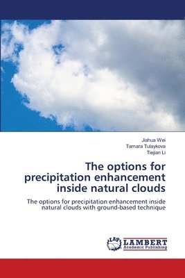 bokomslag The options for precipitation enhancement inside natural clouds