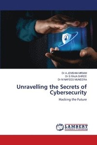 bokomslag Unravelling the Secrets of Cybersecurity