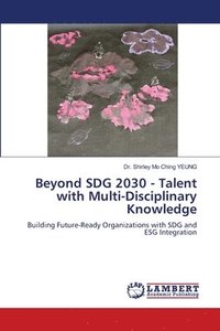 bokomslag Beyond SDG 2030 - Talent with Multi-Disciplinary Knowledge
