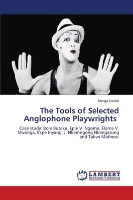 bokomslag The Tools of Selected Anglophone Playwrights