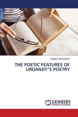 bokomslag The Poetic Features of Urganjiy&#700;s Poetry