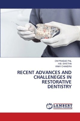 bokomslag Recent Advances and Challeneges in Restorative Dentistry