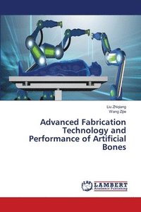 bokomslag Advanced Fabrication Technology and Performance of Artificial Bones