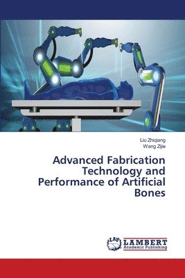 Advanced Fabrication Technology and Performance of Artificial Bones 1