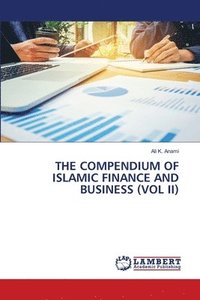 bokomslag The Compendium of Islamic Finance and Business (Vol II)