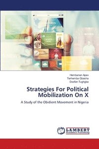 bokomslag Strategies For Political Mobilization On X