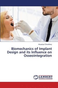 bokomslag Biomechanics of Implant Design and its Influence on Osseointegration