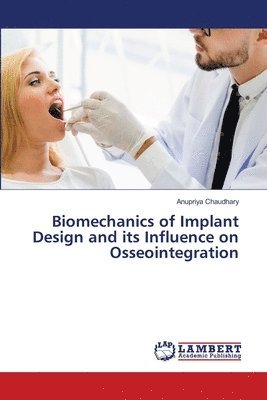 Biomechanics of Implant Design and its Influence on Osseointegration 1