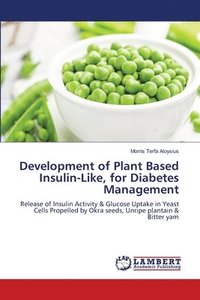 bokomslag Development of Plant Based Insulin-Like, for Diabetes Management