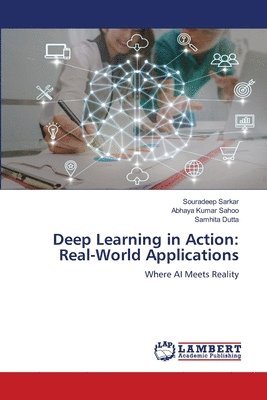 Souradeep Sarkar, Abhaya Kumar Sahoo, Samhita Dutta - Deep Learning in Action, Häftad