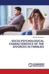 bokomslag Socio-Psychological Characteristics of the Divorces in Families