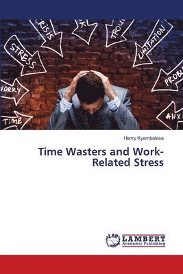 bokomslag Time Wasters and Work-Related Stress