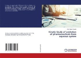 bokomslag Kinetic Study of oxidation of pharmaceuticals from aqueous system