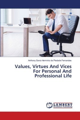 Values, Virtues And Vices For Personal And Professional Life 1