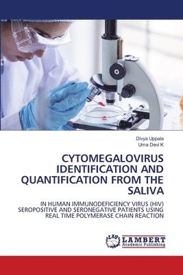 Divya Uppala, Uma Devi K - Cytomegalovirus Identification and Quantification from the Saliva, Häftad